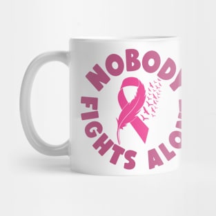 Nobody Fights Alone - Breast Cancer Awareness Pink Cancer Ribbon Support Mug